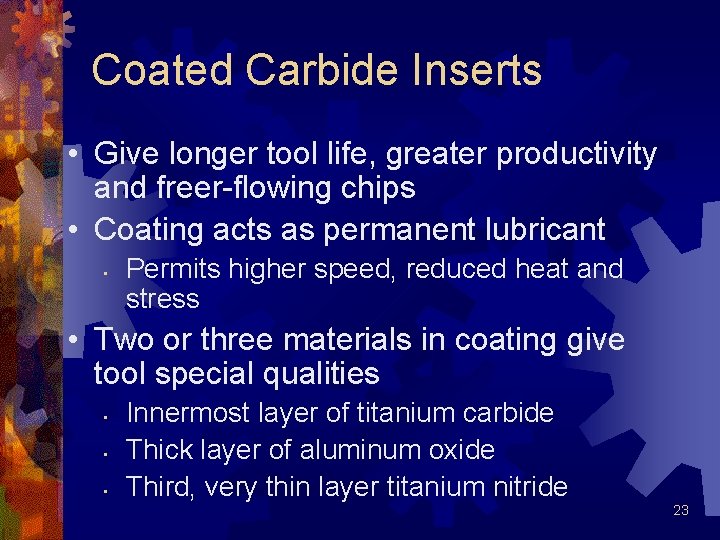 Coated Carbide Inserts • Give longer tool life, greater productivity and freer-flowing chips •