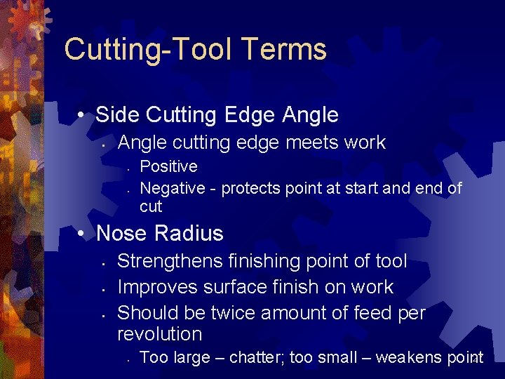 Cutting-Tool Terms • Side Cutting Edge Angle • Angle cutting edge meets work •
