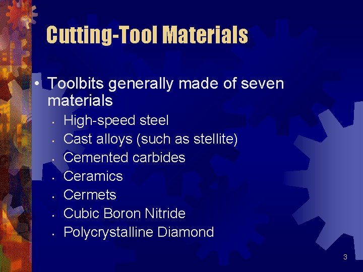 Cutting-Tool Materials • Toolbits generally made of seven materials • • High-speed steel Cast