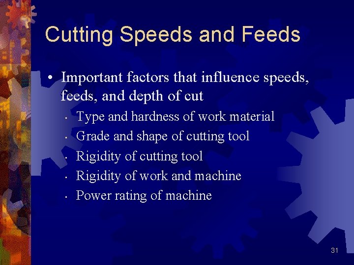 Cutting Speeds and Feeds • Important factors that influence speeds, feeds, and depth of