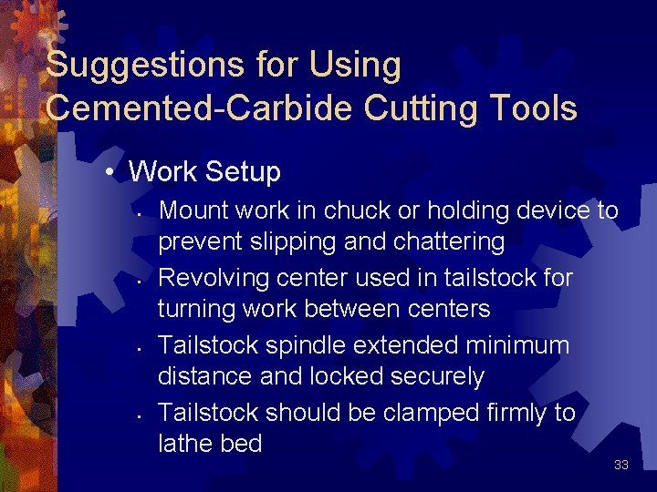 Suggestions for Using Cemented-Carbide Cutting Tools • Work Setup • • Mount work in