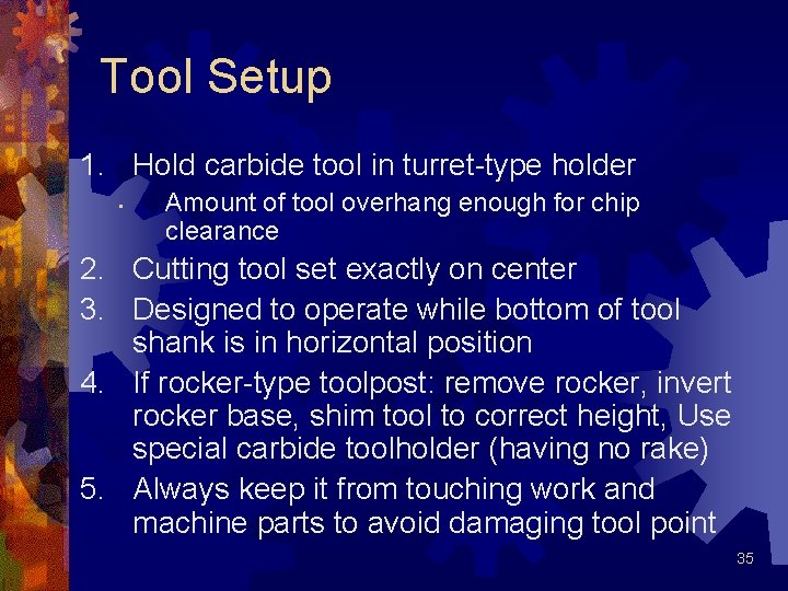 Tool Setup 1. Hold carbide tool in turret-type holder • Amount of tool overhang