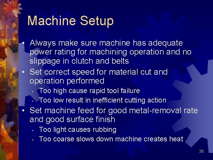 Machine Setup • Always make sure machine has adequate power rating for machining operation