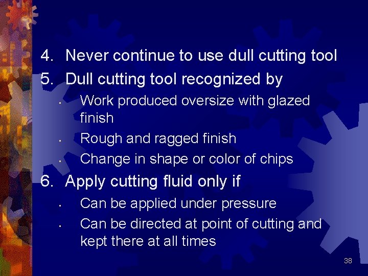 4. Never continue to use dull cutting tool 5. Dull cutting tool recognized by