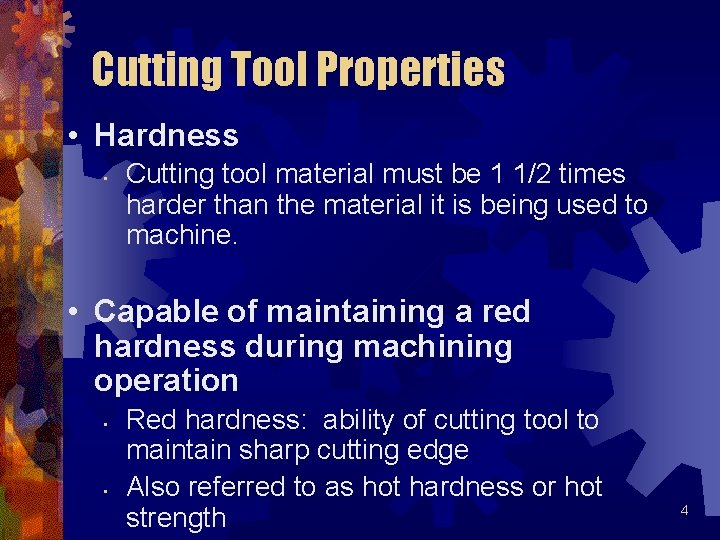 Cutting Tool Properties • Hardness • Cutting tool material must be 1 1/2 times