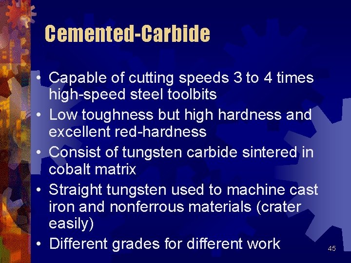 Cemented-Carbide • Capable of cutting speeds 3 to 4 times high-speed steel toolbits • Cemented-Carbide • Capable of cutting speeds 3 to 4 times high-speed steel toolbits •