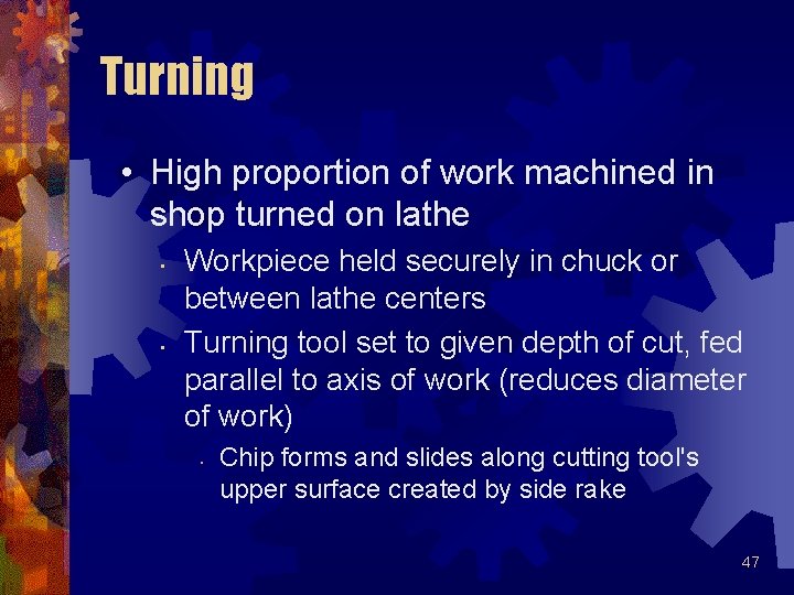 Turning • High proportion of work machined in shop turned on lathe • •