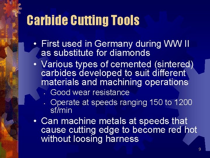 Carbide Cutting Tools • First used in Germany during WW II as substitute for
