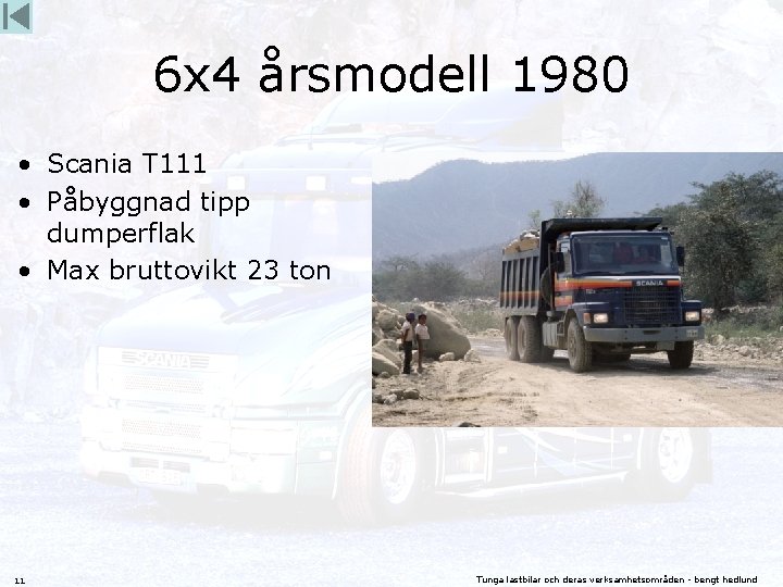6 x 4 årsmodell 1980 • Scania T 111 • Påbyggnad tipp dumperflak •