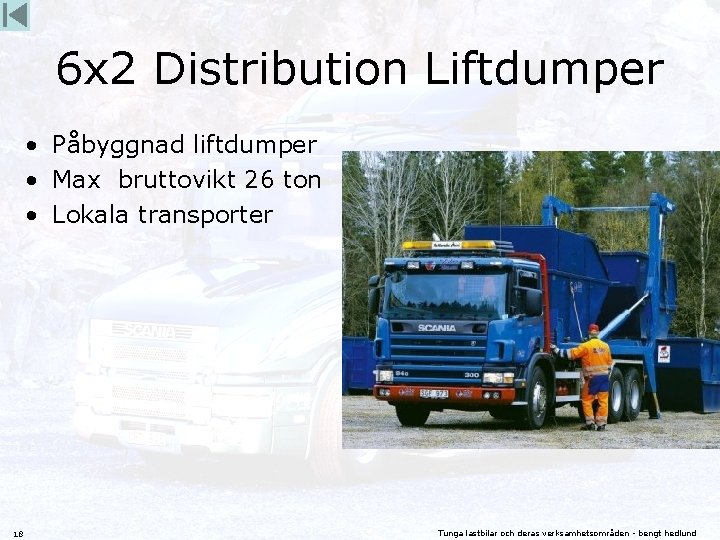 6 x 2 Distribution Liftdumper • Påbyggnad liftdumper • Max bruttovikt 26 ton •