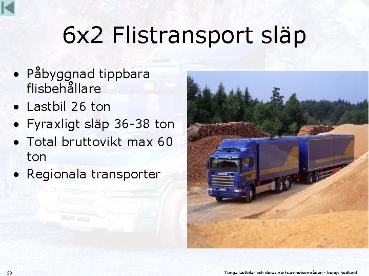 6 x 2 Flistransport släp • Påbyggnad tippbara flisbehållare • Lastbil 26 ton •