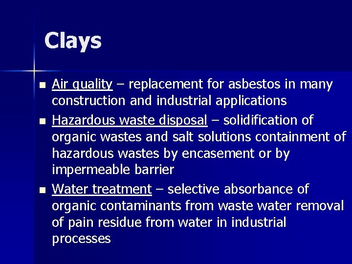 Clays n n n Air quality – replacement for asbestos in many construction and