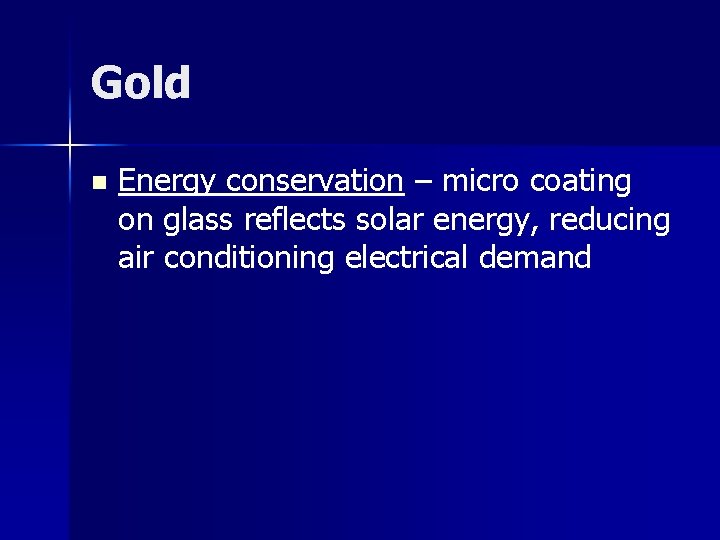 Gold n Energy conservation – micro coating on glass reflects solar energy, reducing air