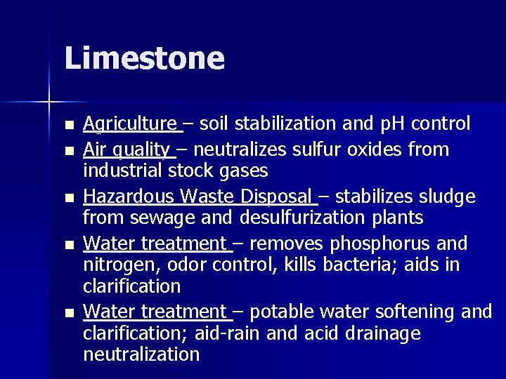 Limestone n n n Agriculture – soil stabilization and p. H control Air quality