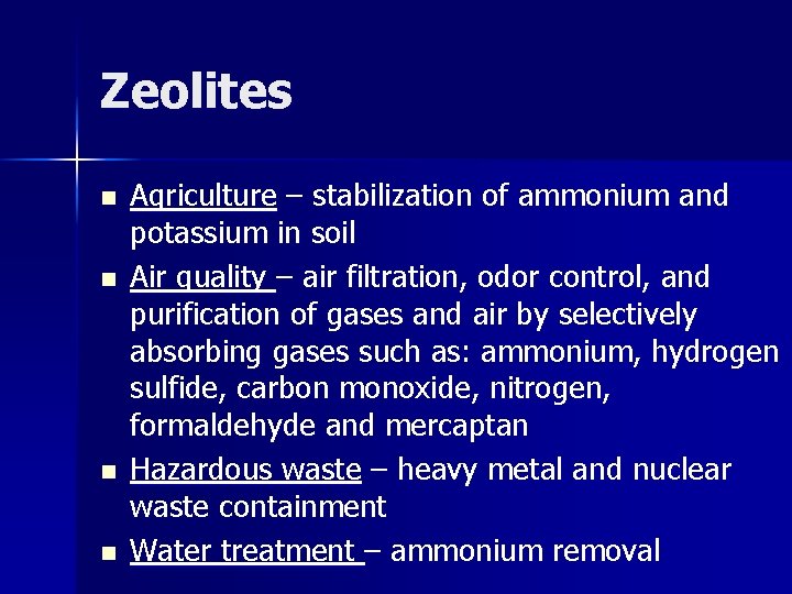 Zeolites n n Agriculture – stabilization of ammonium and potassium in soil Air quality