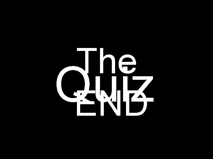The Quiz END 