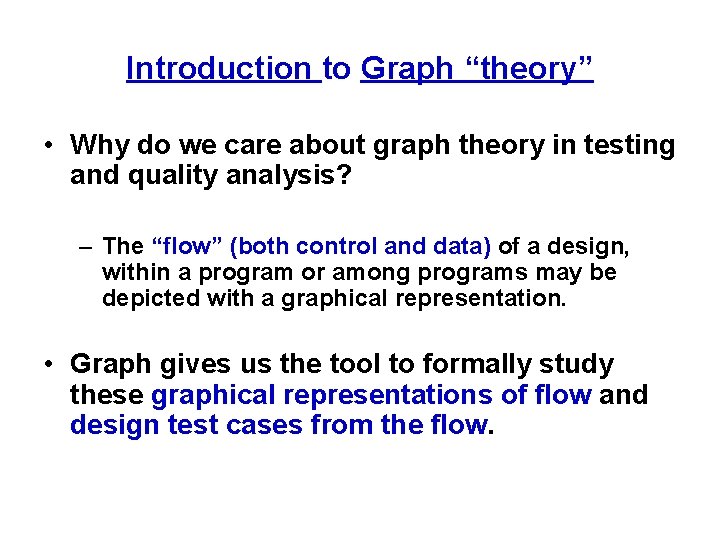 Introduction to Graph “theory” • Why do we care about graph theory in testing