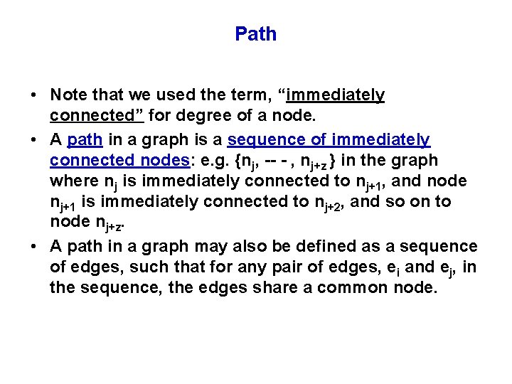 Path • Note that we used the term, “immediately connected” for degree of a