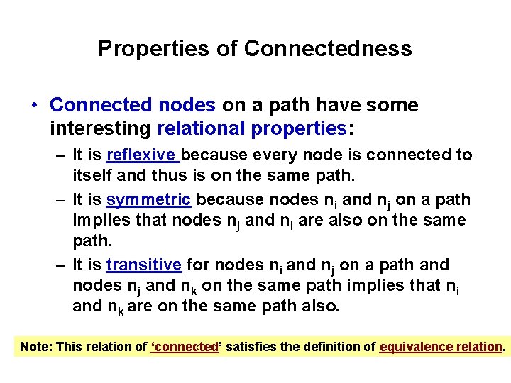 Properties of Connectedness • Connected nodes on a path have some interesting relational properties: