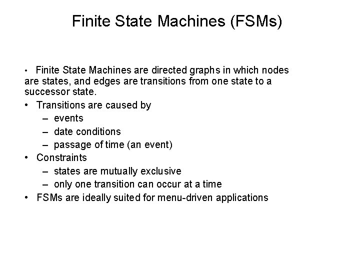 Finite State Machines (FSMs) • Finite State Machines are directed graphs in which nodes