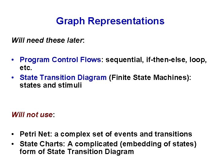 Graph Representations Will need these later: • Program Control Flows: sequential, if-then-else, loop, etc.