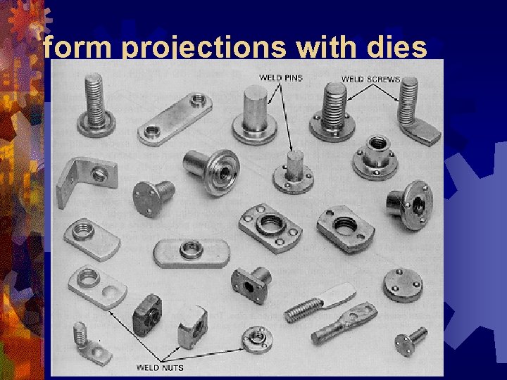 form projections with dies 