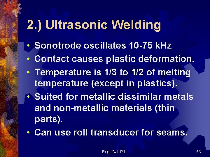 2. ) Ultrasonic Welding • Sonotrode oscillates 10 -75 k. Hz • Contact causes