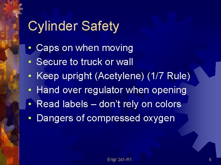 Cylinder Safety • • • Caps on when moving Secure to truck or wall