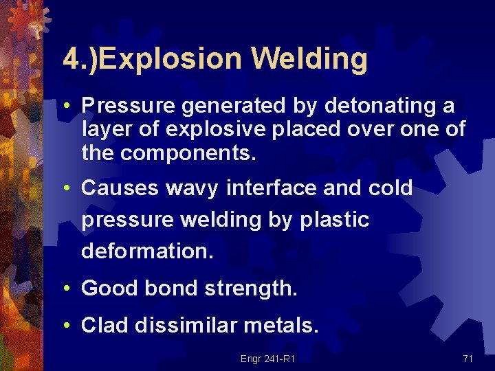 4. )Explosion Welding • Pressure generated by detonating a layer of explosive placed over