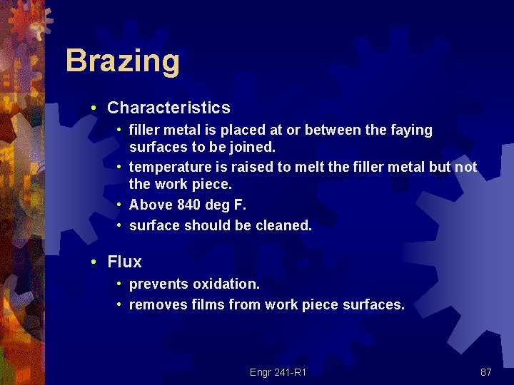 Brazing • Characteristics • filler metal is placed at or between the faying surfaces