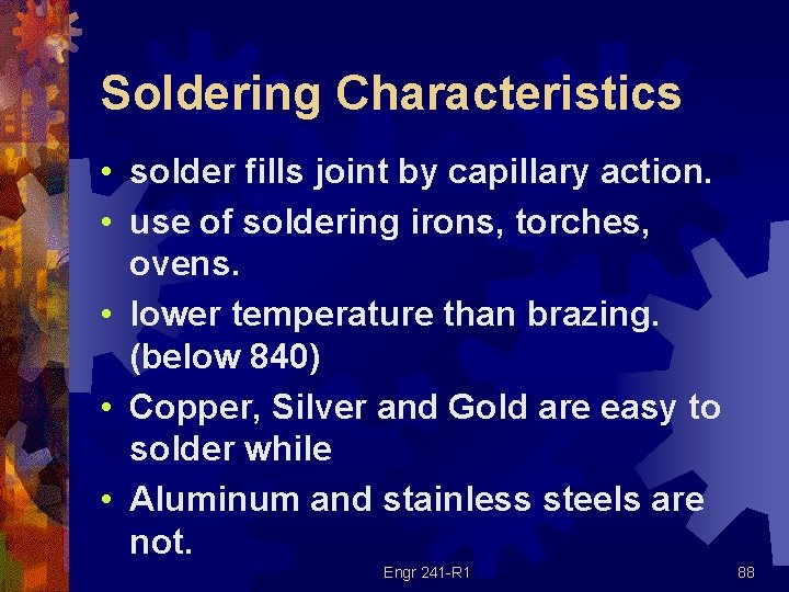 Soldering Characteristics • solder fills joint by capillary action. • use of soldering irons,