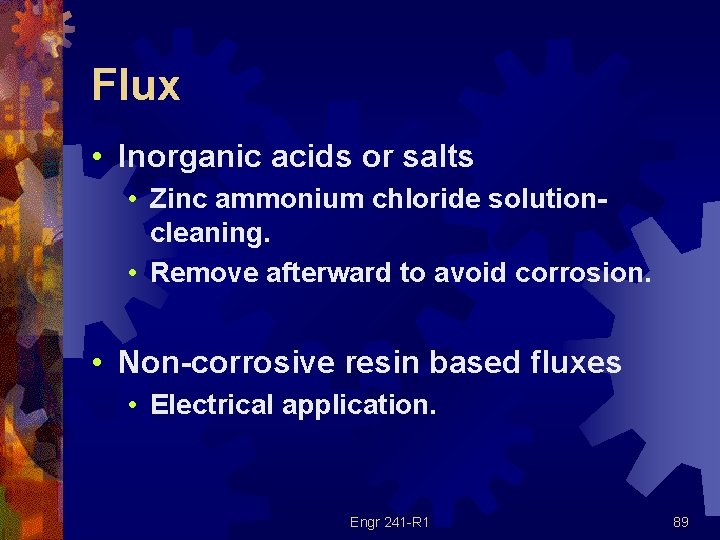 Flux • Inorganic acids or salts • Zinc ammonium chloride solutioncleaning. • Remove afterward