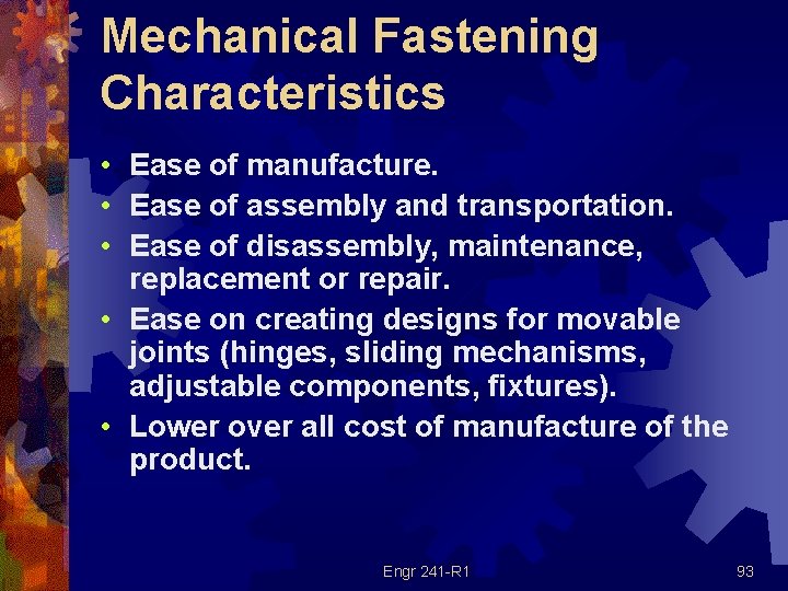 Mechanical Fastening Characteristics • Ease of manufacture. • Ease of assembly and transportation. •