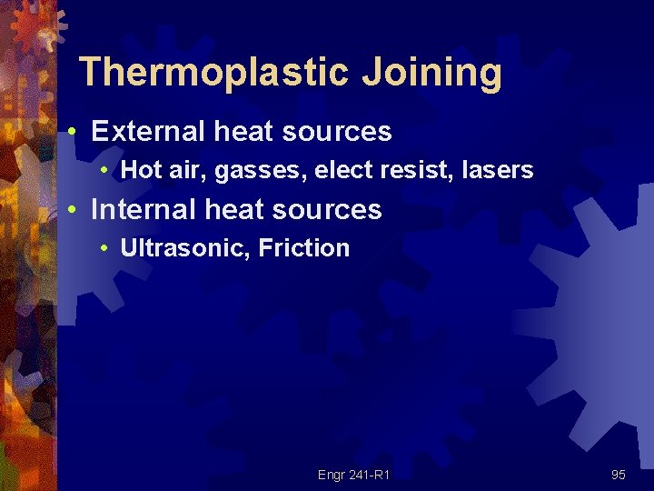 Thermoplastic Joining • External heat sources • Hot air, gasses, elect resist, lasers •