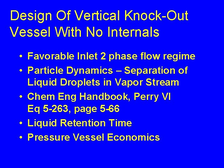 Design Of Vertical Knock-Out Vessel With No Internals • Favorable Inlet 2 phase flow