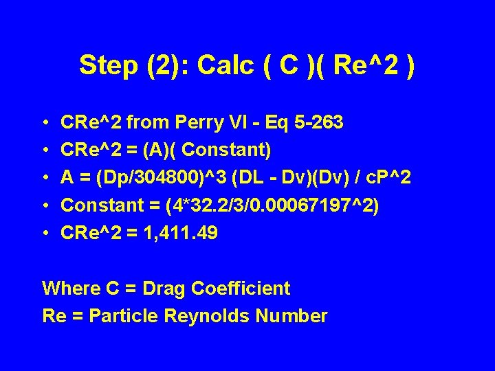 Step (2): Calc ( C )( Re^2 ) • • • CRe^2 from Perry