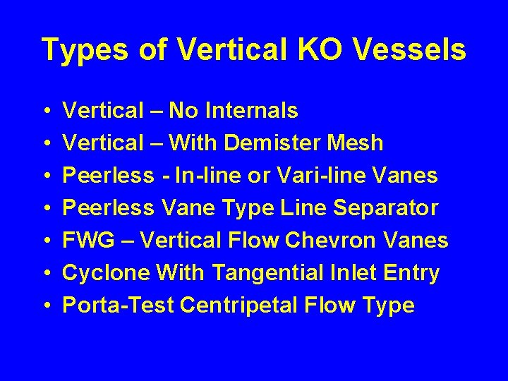 Types of Vertical KO Vessels • • Vertical – No Internals Vertical – With