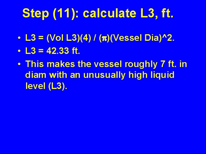 Step (11): calculate L 3, ft. • L 3 = (Vol L 3)(4) /