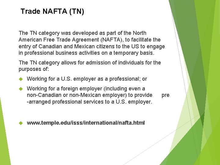 Trade NAFTA (TN) The TN category was developed as part of the North American