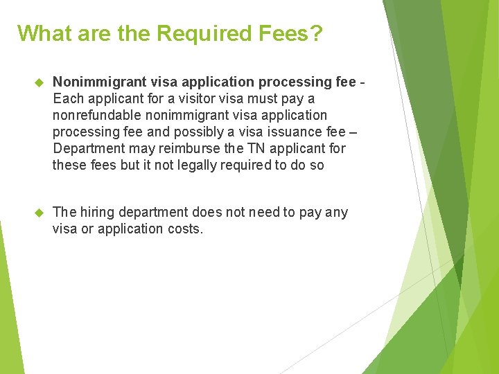 What are the Required Fees? Nonimmigrant visa application processing fee - Each applicant for