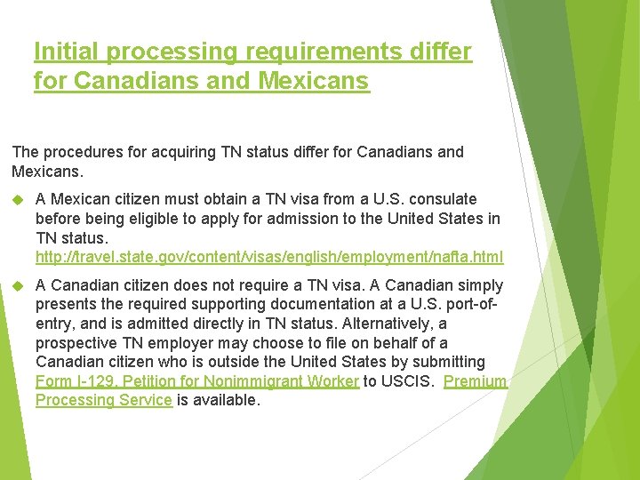 Initial processing requirements differ for Canadians and Mexicans The procedures for acquiring TN status