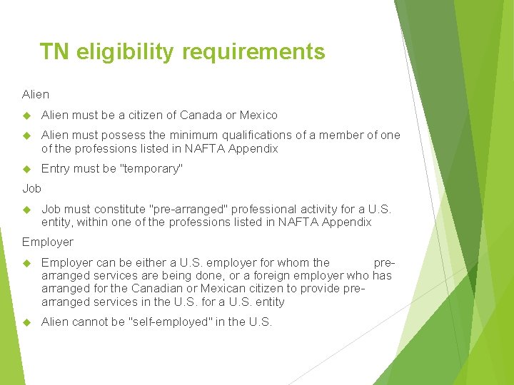 TN eligibility requirements Alien must be a citizen of Canada or Mexico Alien must