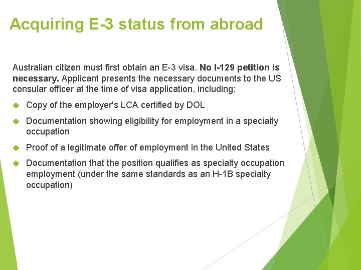 Acquiring E-3 status from abroad Australian citizen must first obtain an E-3 visa. No