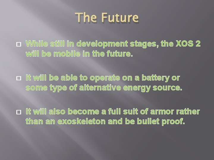The Future � While still in development stages, the XOS 2 will be mobile