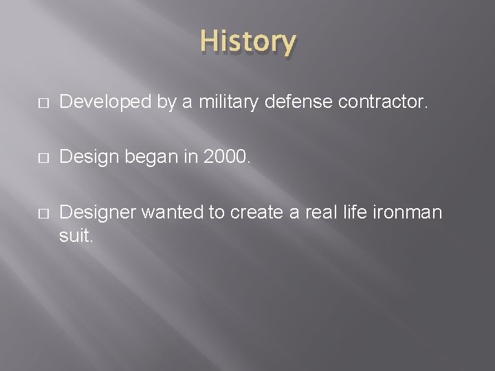 History � Developed by a military defense contractor. � Design began in 2000. �