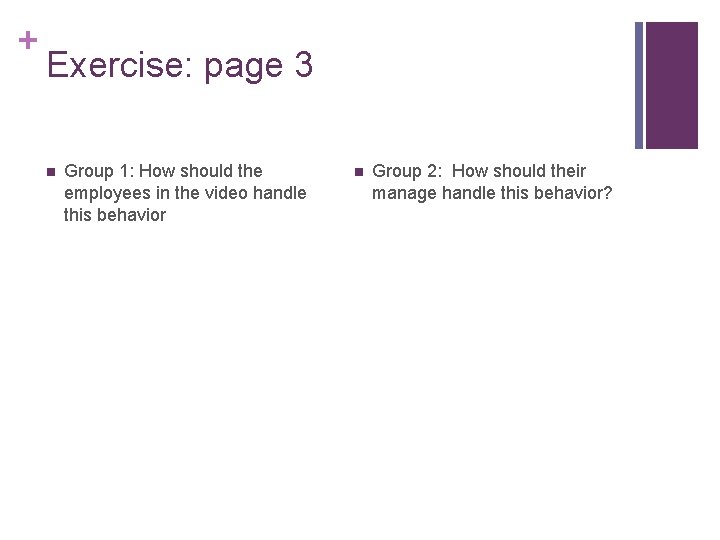 + Exercise: page 3 n Group 1: How should the employees in the video