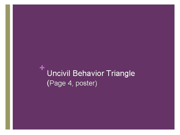 + Uncivil Behavior Triangle (Page 4, poster) 