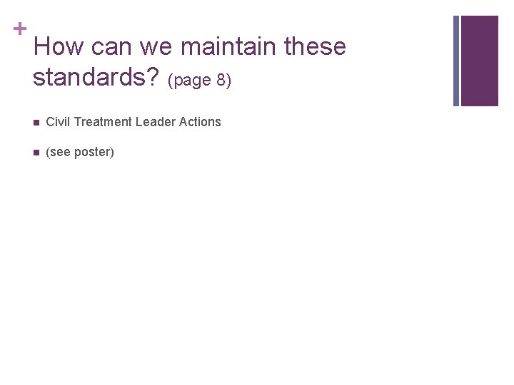 + How can we maintain these standards? (page 8) n Civil Treatment Leader Actions