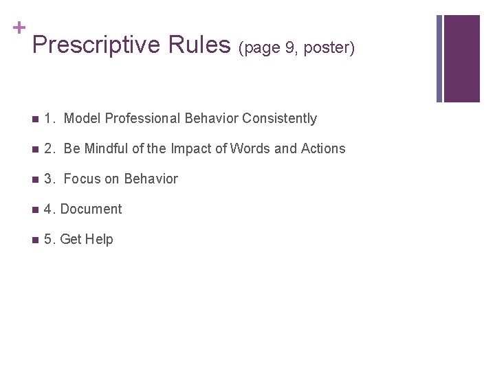 + Prescriptive Rules (page 9, poster) n 1. Model Professional Behavior Consistently n 2.