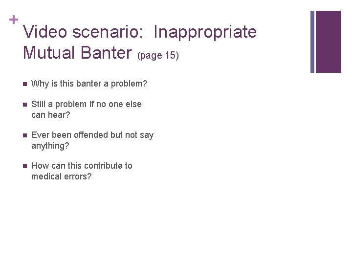 + Video scenario: Inappropriate Mutual Banter (page 15) n Why is this banter a